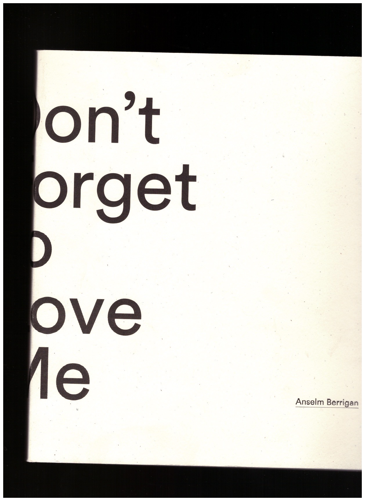 BERRIGAN, Anselm - Don’t Forget to Love Me